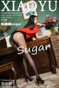 【XiaoYu-语画界】2019.07.26 Vol.0119 杨晨晨sugar [75P-346MB]