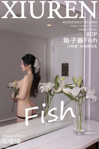 【XiuRen-秀人网】2025.06.27 No.10480 鱼子酱Fish [80P-765MB]
